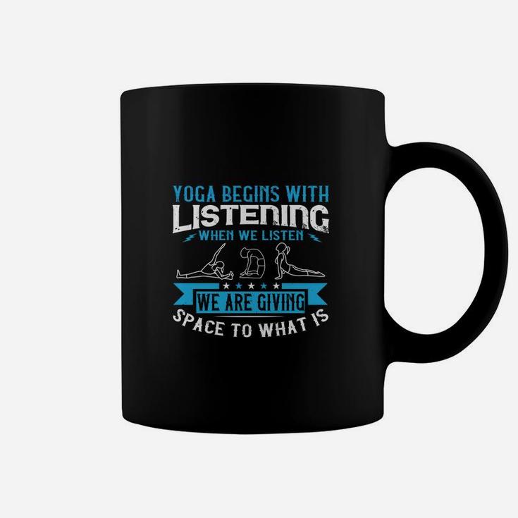 Yoga Begins With Listening When We Listen We Are Giving Space To What Is Coffee Mug