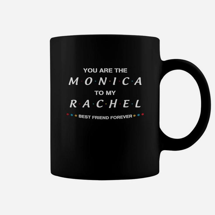 You Are The Monica To My Rachel Best Friend Forever Coffee Mug