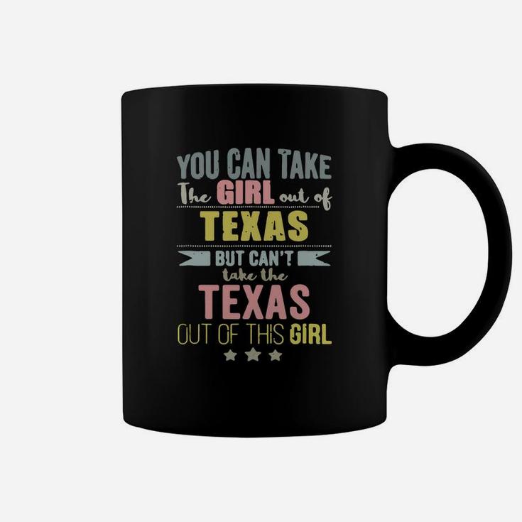 You Can Take The Girl Out Of Texas But Can’t Take The Texas Out Of This Girl Coffee Mug