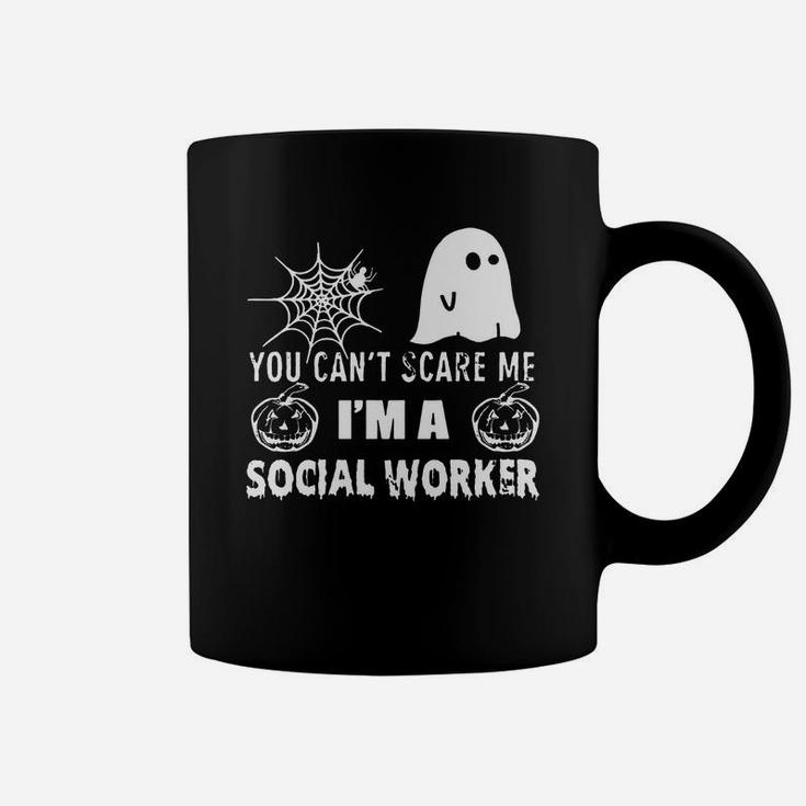 You Can't Scare Me I Am A Social Worker Coffee Mug