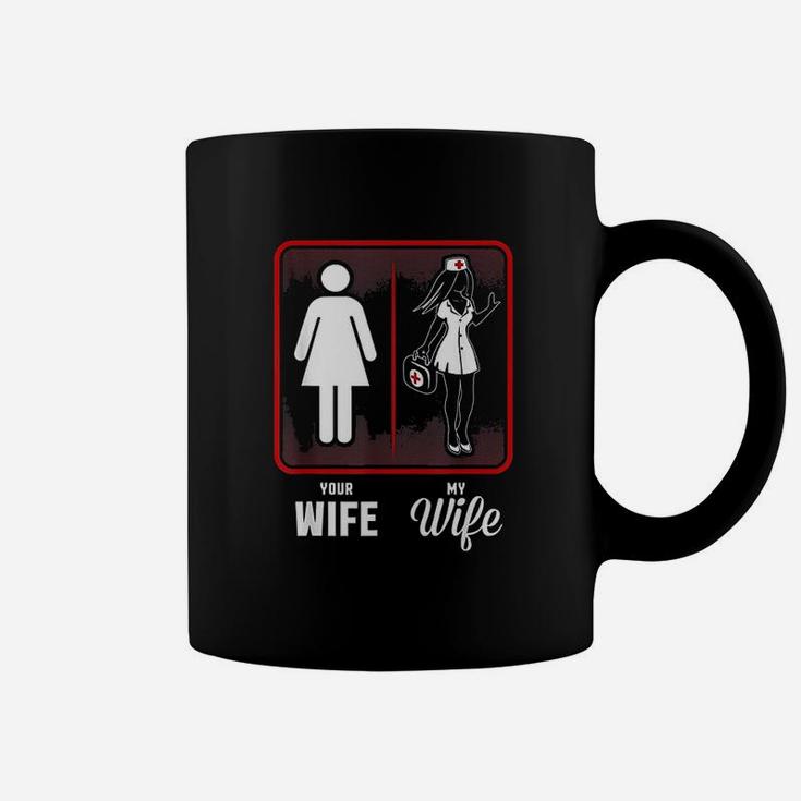 Your Wife My Wife The Nurse Coffee Mug