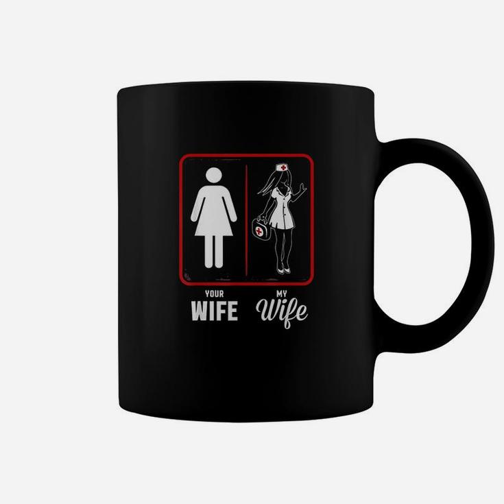 Your Wife My Wife The Nurse, funny nursing gifts Coffee Mug