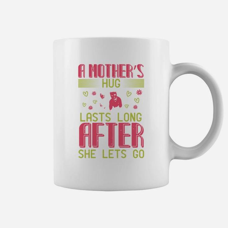 A Mother s Hug Lasts Long After She Lets Go Coffee Mug