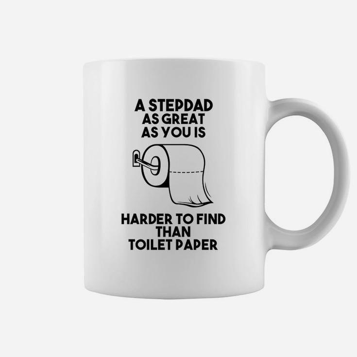 A Stepdad As Great As You Is Harder To Find Than Toilet Papper Coffee Mug