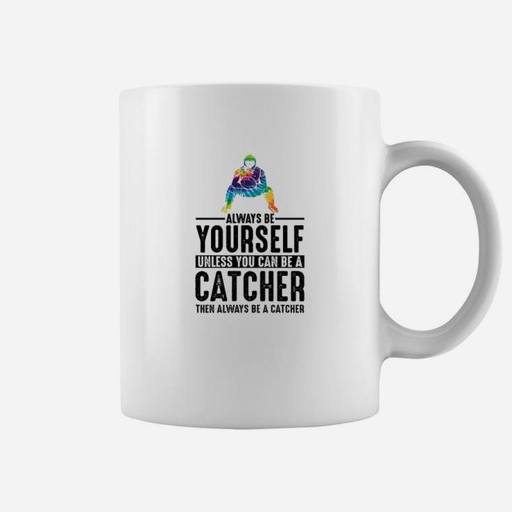 Always Be Yourself Unless You Can Be A Catcher Coffee Mug