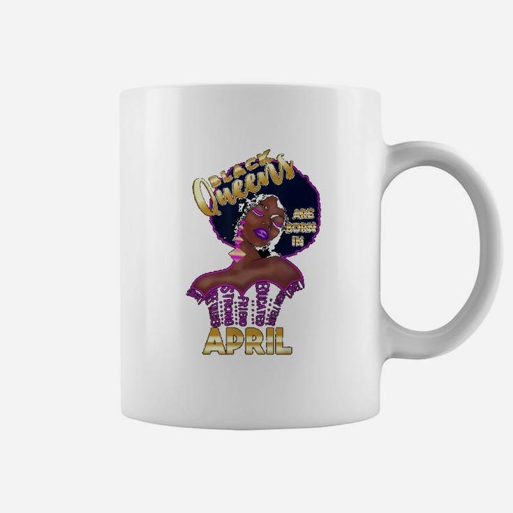 April Girl Black Queens Are Born In April Coffee Mug
