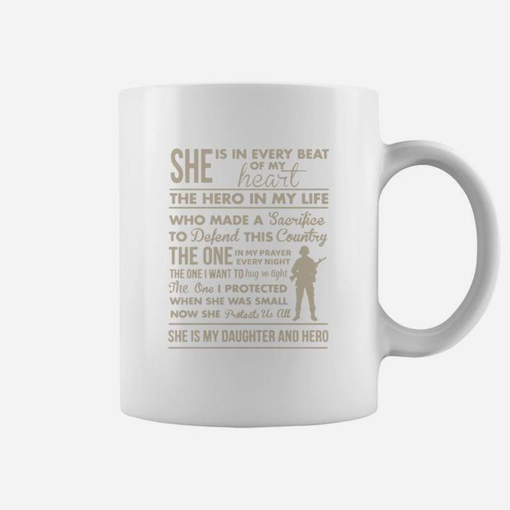 Army Mom She Is In Every Beat Of My Heart The Hero In My Life Who Made A Sacrifiee To Defend This Country She Is My Daughter And Hero Coffee Mug