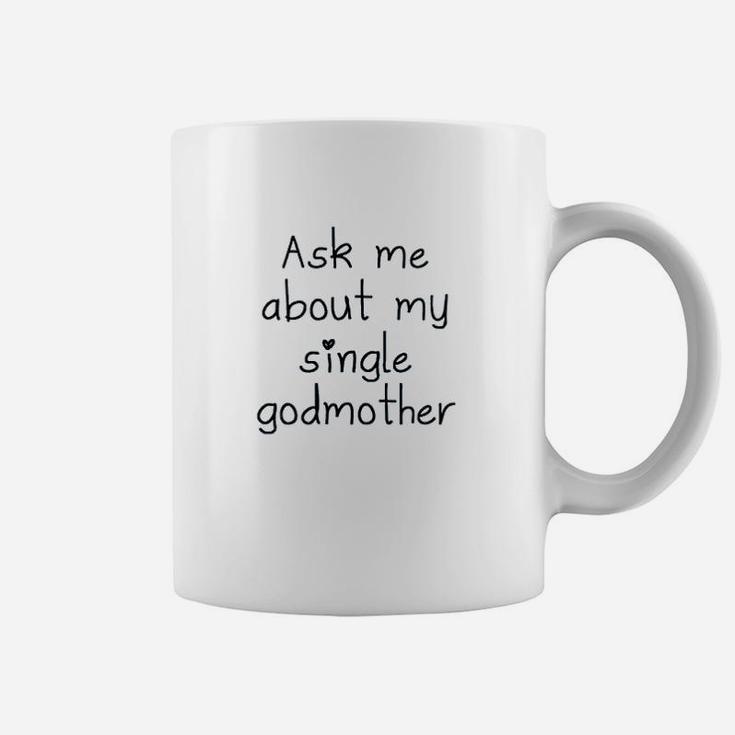 Ask Me About My Single Godmother Coffee Mug