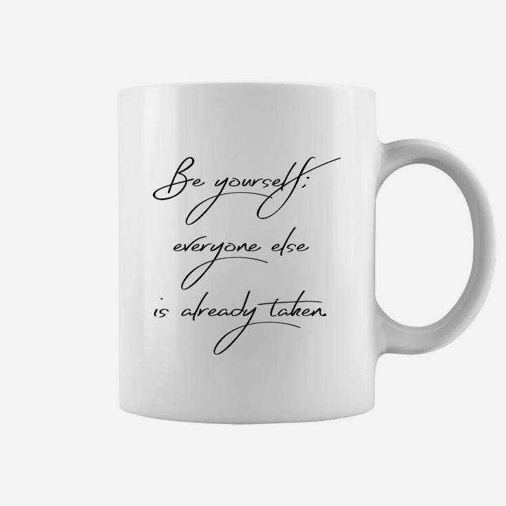 Be Yourself Everyone Else Is Already Taken Coffee Mug
