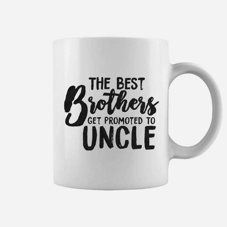 Best Brothers Get Promoted To Uncle Funny Coffee Mug
