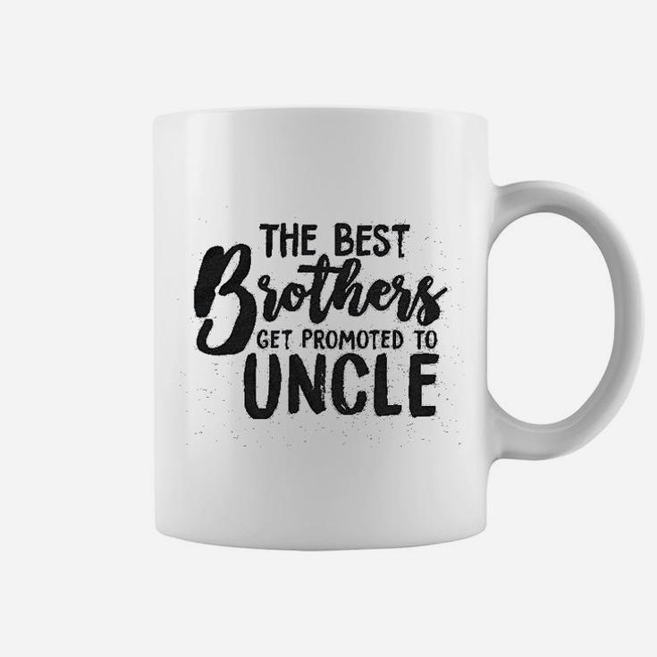 Best Brothers Get Promoted To Uncle Funny Coffee Mug