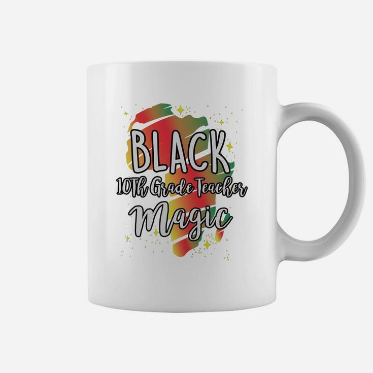 Black History Month Black 10th Grade Teacher Magic Proud African Job Title Coffee Mug