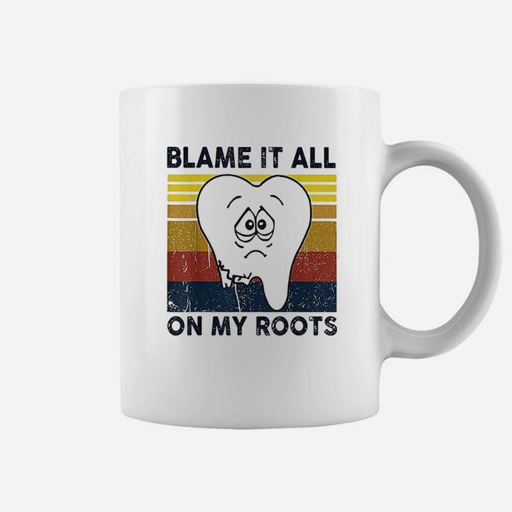 Blame It All On My Roots Tooth Retro Vintage Coffee Mug