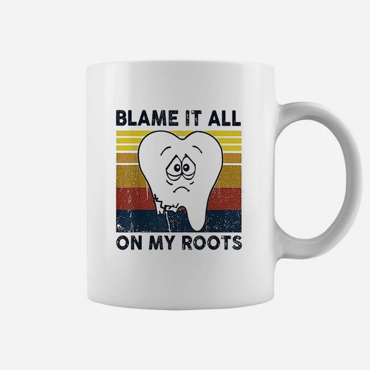 Blame It All On My Roots Tooth Retro Vintage Coffee Mug