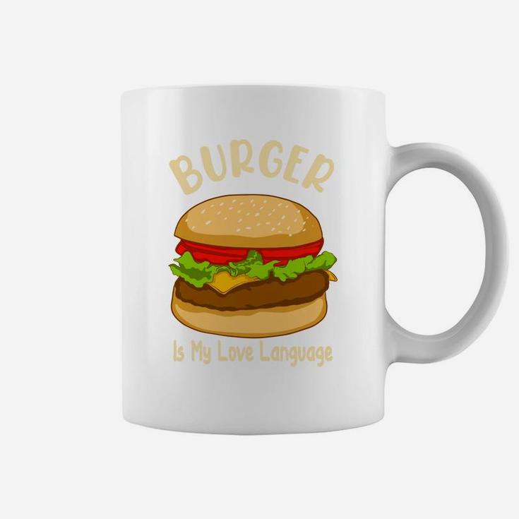 Burger Is My Love Language It Is My Favorite Food Coffee Mug
