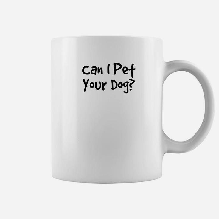 Can I Pet Your Dog Animal Lover Rescue Quote Coffee Mug