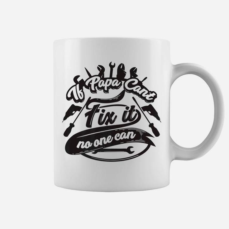 Cool If Papa Cant Fix It No One Can On Dads Birthday Coffee Mug