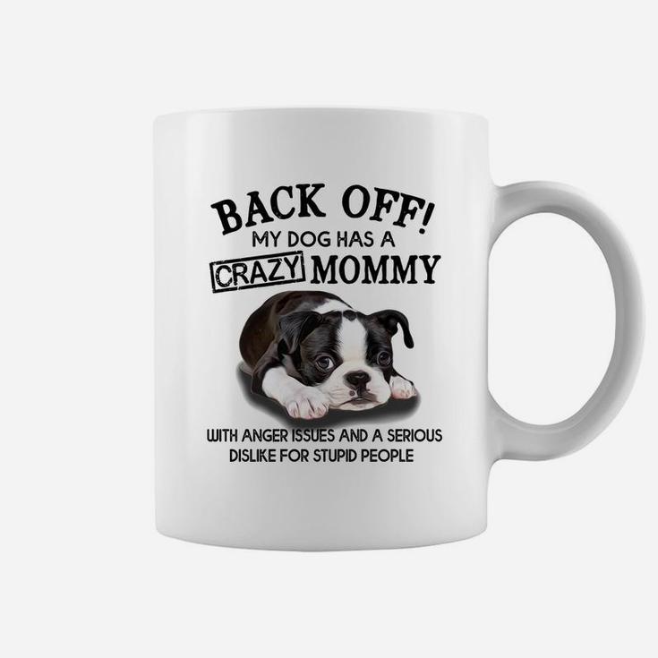 Crazy Boston Terrier Mommy Crazy Mommy Funny Coffee Mug