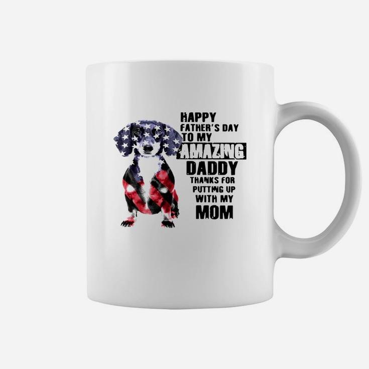 Dachshunds Dog America Flag Happy Fathers Day To My Amazing Daddy Shirt Coffee Mug