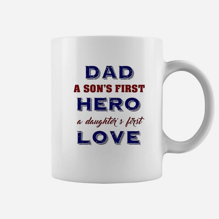 Dad A Sons First Hero A Daughters First Love Father Gift Coffee Mug