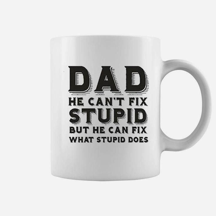 Dad Can Nott Fix Stupid But He Can Fix What Stupid Does Coffee Mug