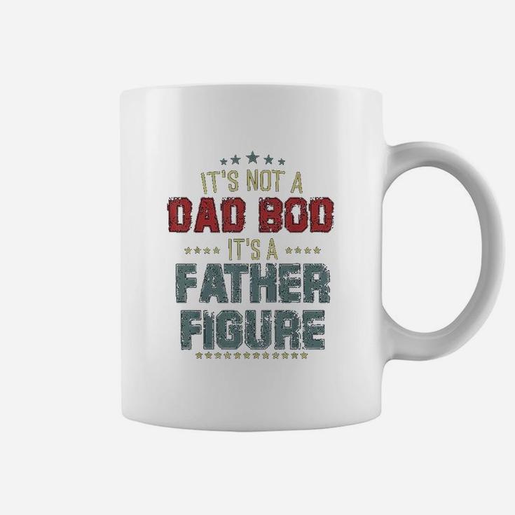 Dad Day Gifts It Is Not A Dad Bod It Is A Father Figure Coffee Mug