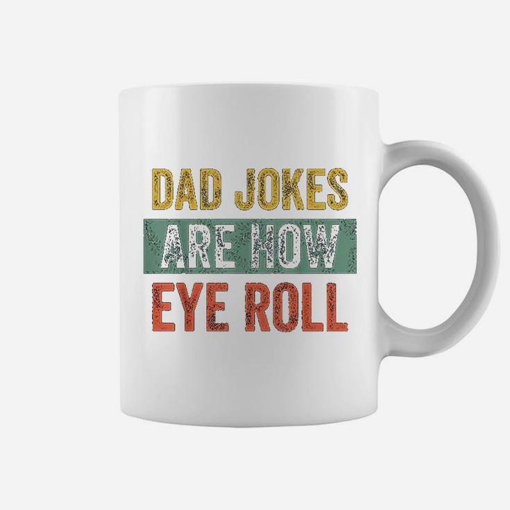 Dad Jokes Are How Eye Roll Funny Gift For Dad Fathers Day Coffee Mug