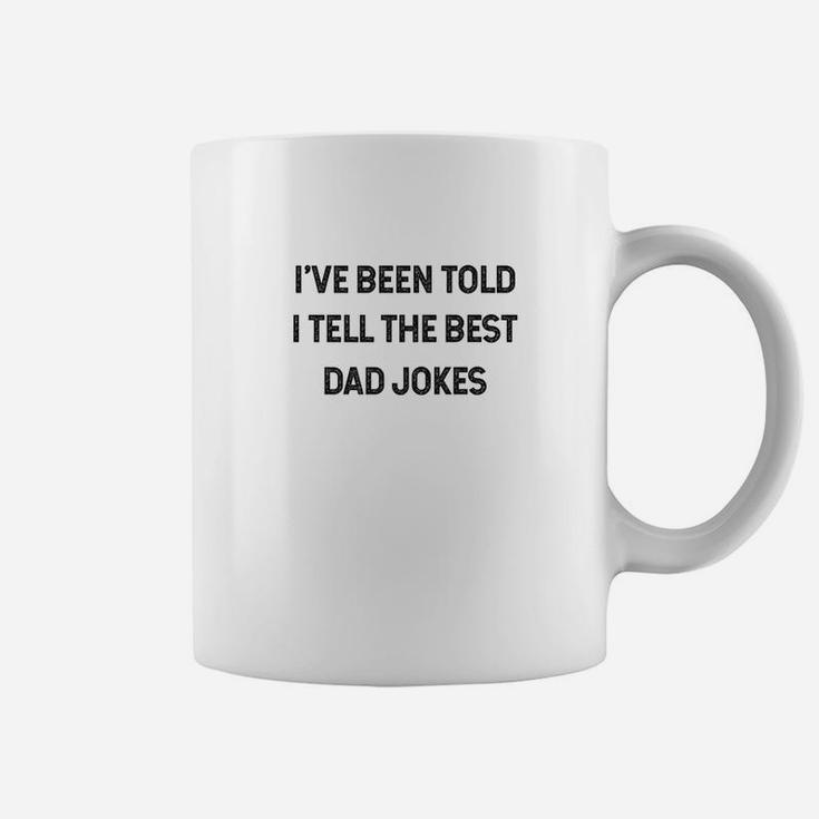 Dad Jokes Ive Been Told I Tell The Best Dad Jokes Coffee Mug