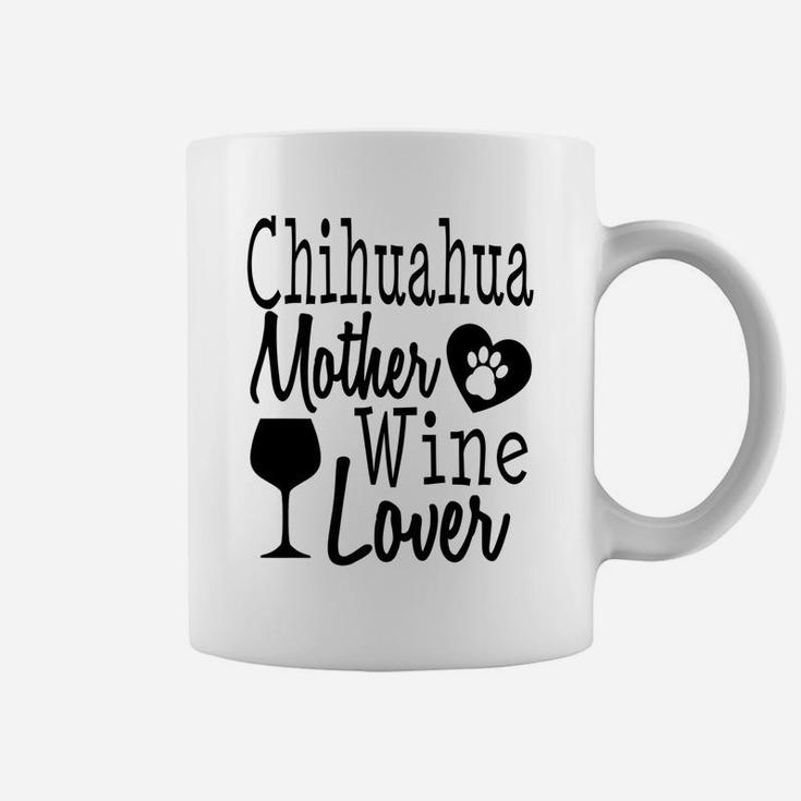 Dog Mom Chihuahua Wine Lover Mother Funny Gift Women Coffee Mug