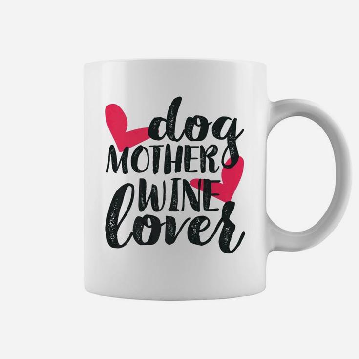 Dog Mother Wine Lover Funny Mothers Day Gifts For Mom Coffee Mug