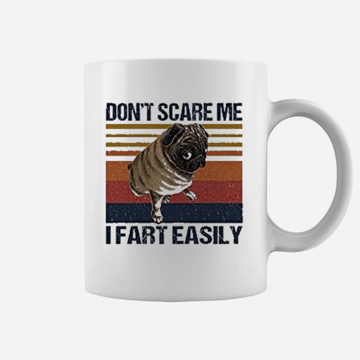 Dont Scare Me I Fart Easily Pug Funny Pug Lovers Quote Coffee Mug