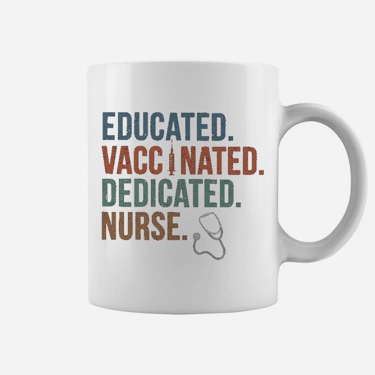 Educated Vaccinated Dedicated Nurse Coffee Mug
