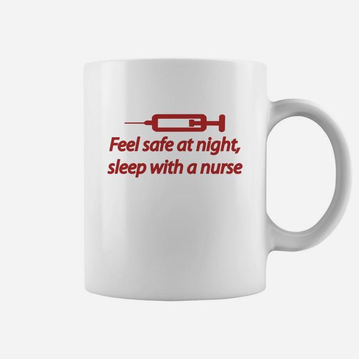 Feel Safe At Night, Sleep With A Nurse Coffee Mug