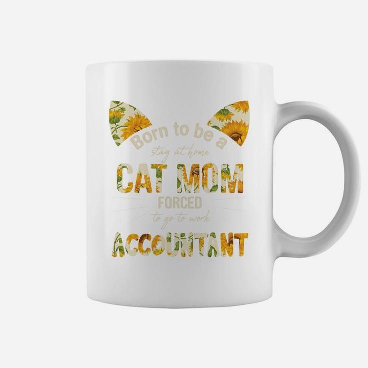 Floral Born To Be A Stay At Home Cat Mom Forced to go to work Accountant Job, Mom Gift Coffee Mug