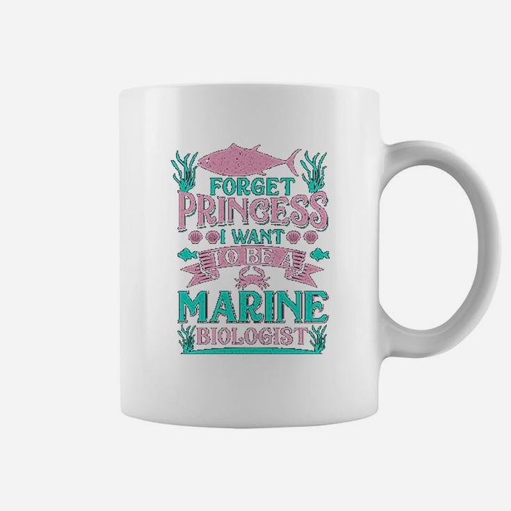Forget Princess I Want To Be A Marine Biologist Funny Gift Coffee Mug