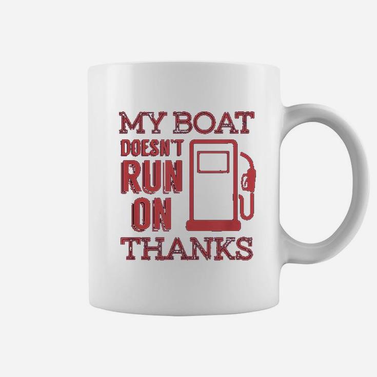 Funny Boating My Boat Doesnt Run On Thanks Coffee Mug