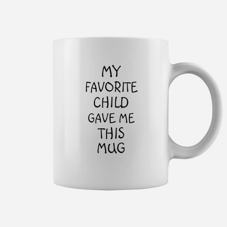 Funny Christmas Gifts Coffee My Favorite Child Gave Me This Best Dad And Mom Gifts Coffee Mug