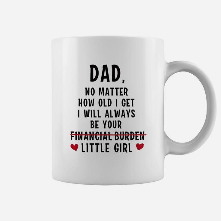 Funny Dad Gifts Dad I Will Always Be Your Daughter Gifts Coffee Mug
