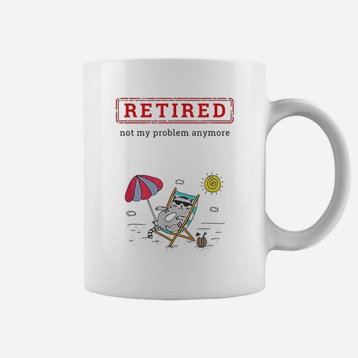 Funny Retirement Gift Retired Not My Problem Anymore Coffee Mug