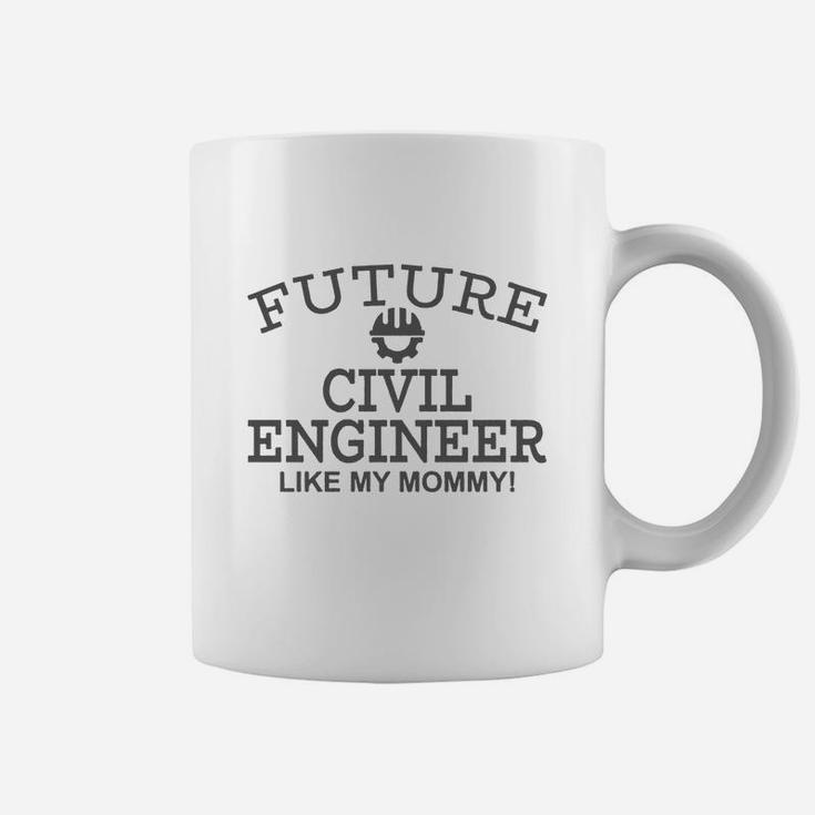 Future Civil Engineer Like My Mommy! Coffee Mug