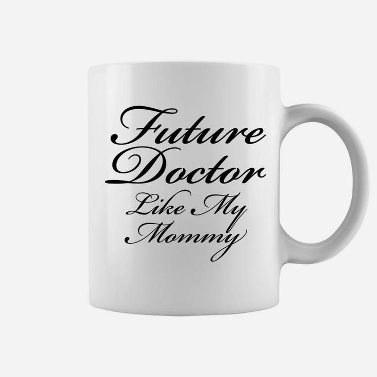 Future Doctor Like My Mommy Kids Boys Girls  Coffee Mug