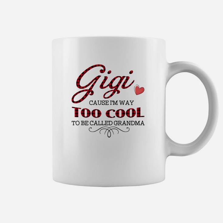 Gigi Cause I Am Way Too Cool To Be Called Grandma Funny Coffee Mug