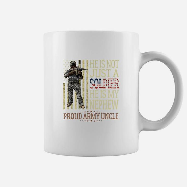 He Is Not Just A Soldier He Is My Nephew Proud Army Uncle Coffee Mug