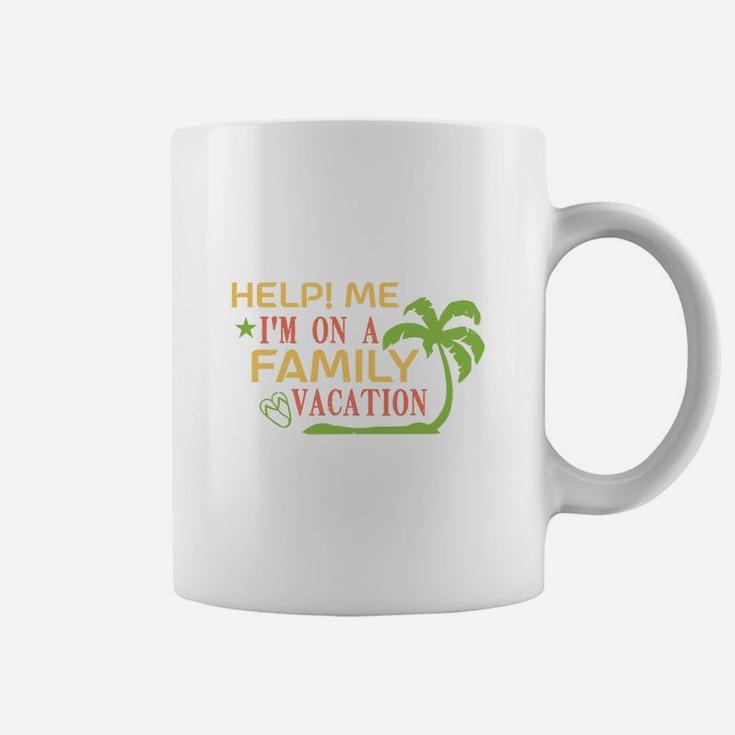 Help Me I Am On A Family Vacation Coffee Mug