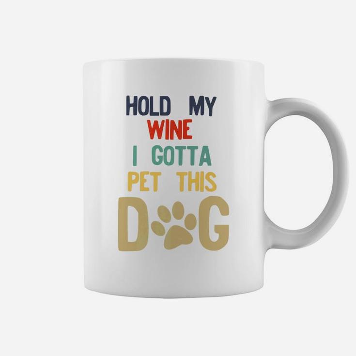 Hold My Wine I Gotta Pet This Dog 70s 80s Retro Style Coffee Mug