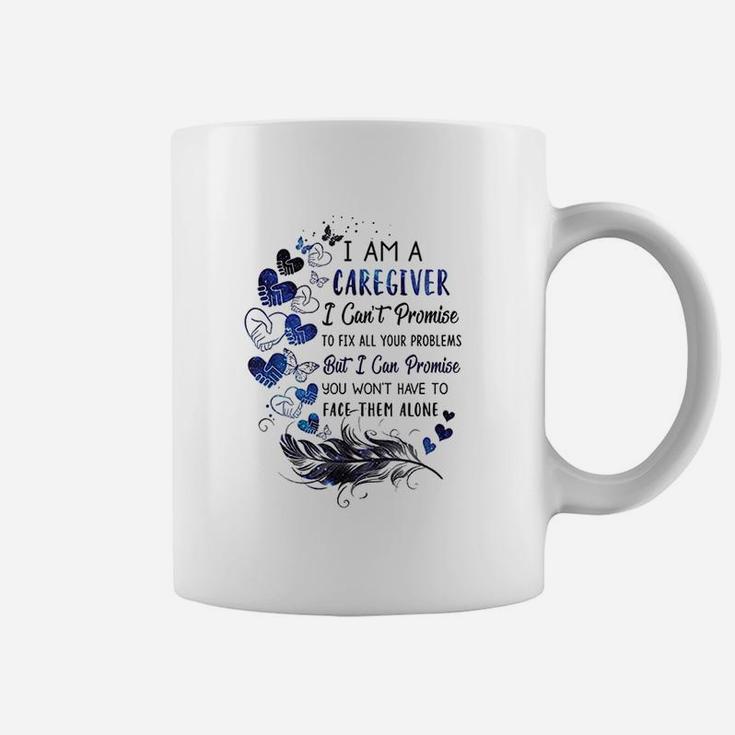 I Am A Caregiver I Cant Promise Caregiver Coffee Mug