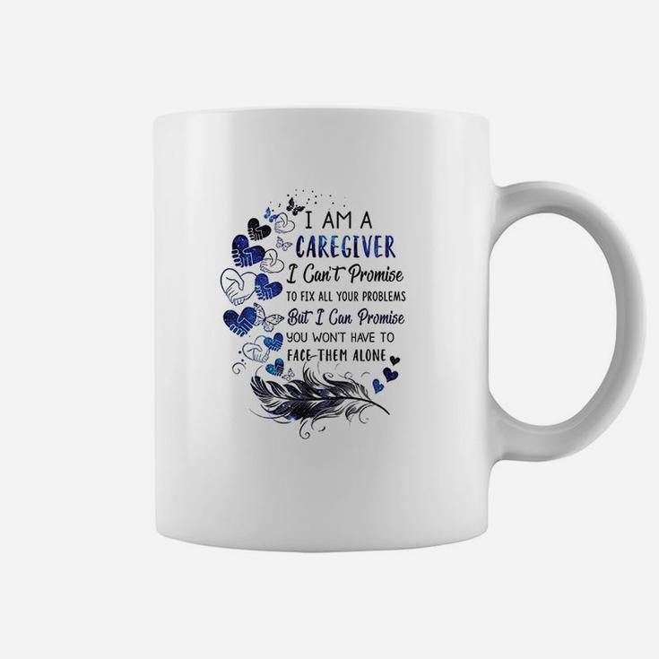 I Am A Caregiver I Cant Promise Caregiver Gift Coffee Mug