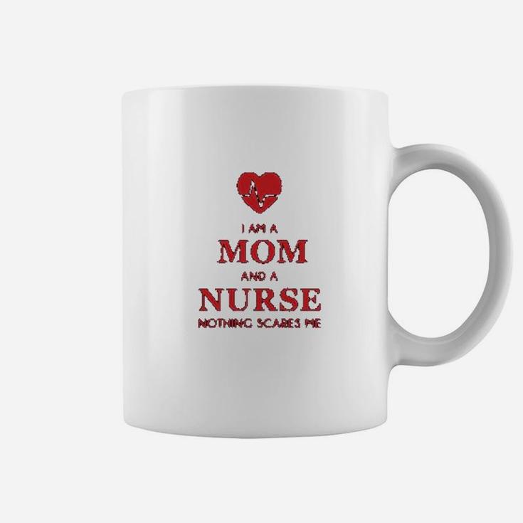 I Am A Mom And A Nurse Nothing Scares Me Funny Nurses Coffee Mug