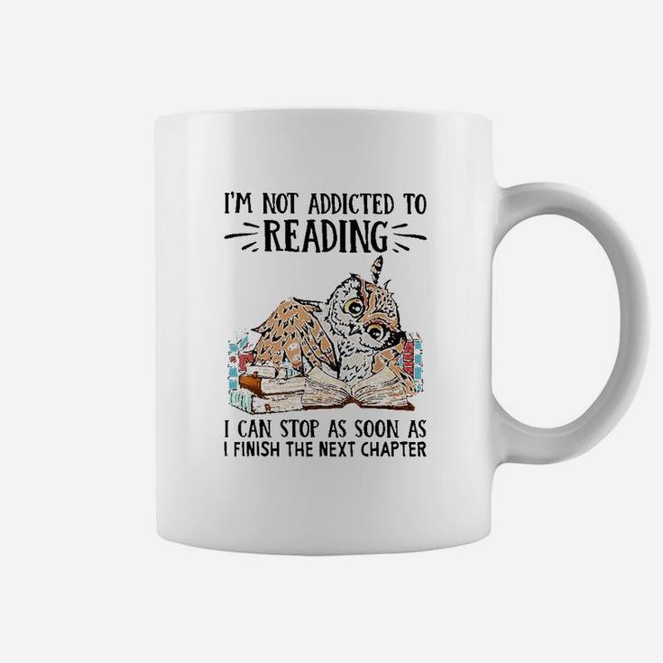 I Am Not Addicted To Reading I Can Stop As Soon As Owl Book Coffee Mug
