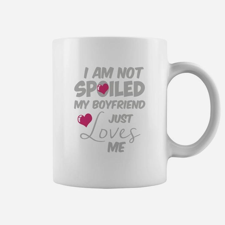 I Am Not Spoiled My Boyfriend Just Loves Me Coffee Mug